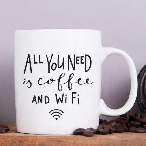 All You Need is Coffee and Wifi Mug