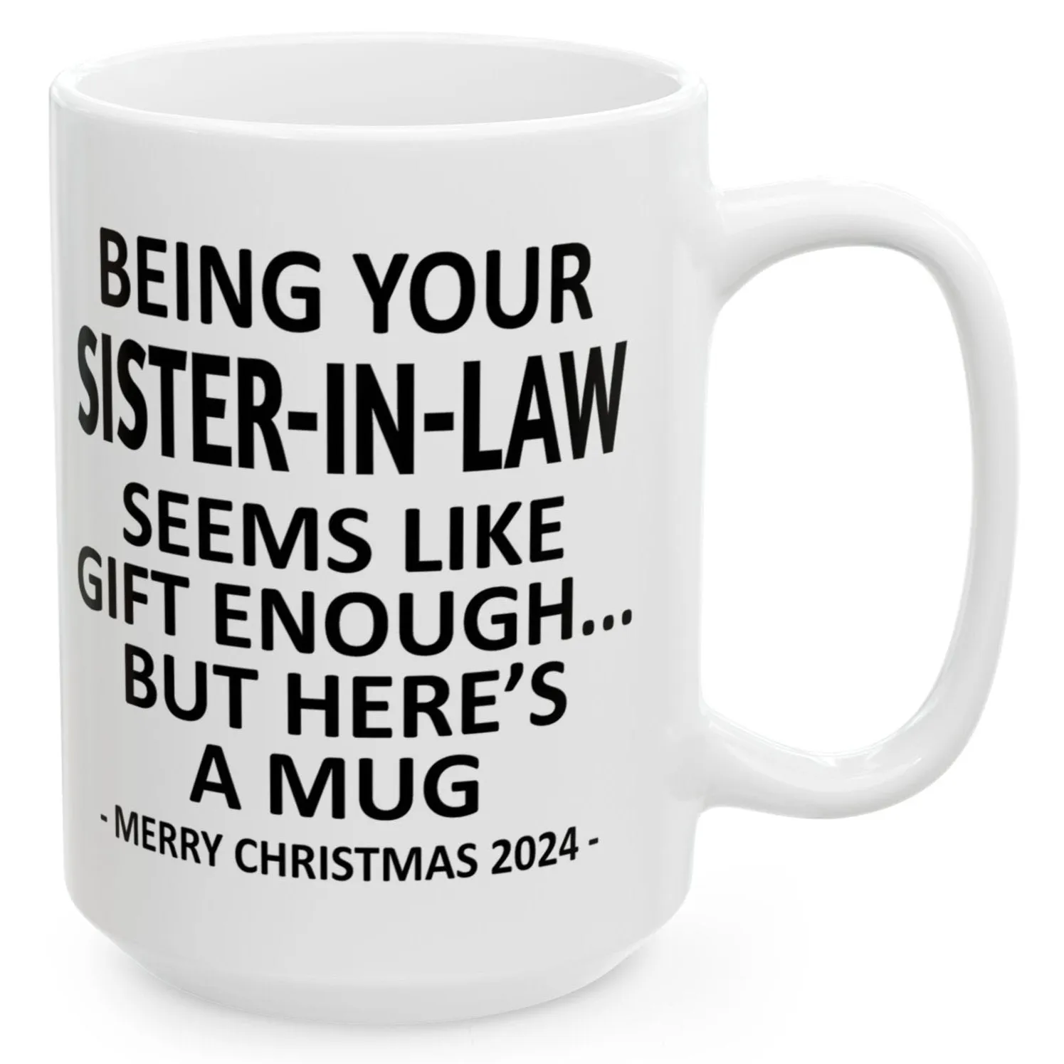 Being Your Sister-In-Law Christmas Gift 2024 15oz Unique Coffee Cup Mug