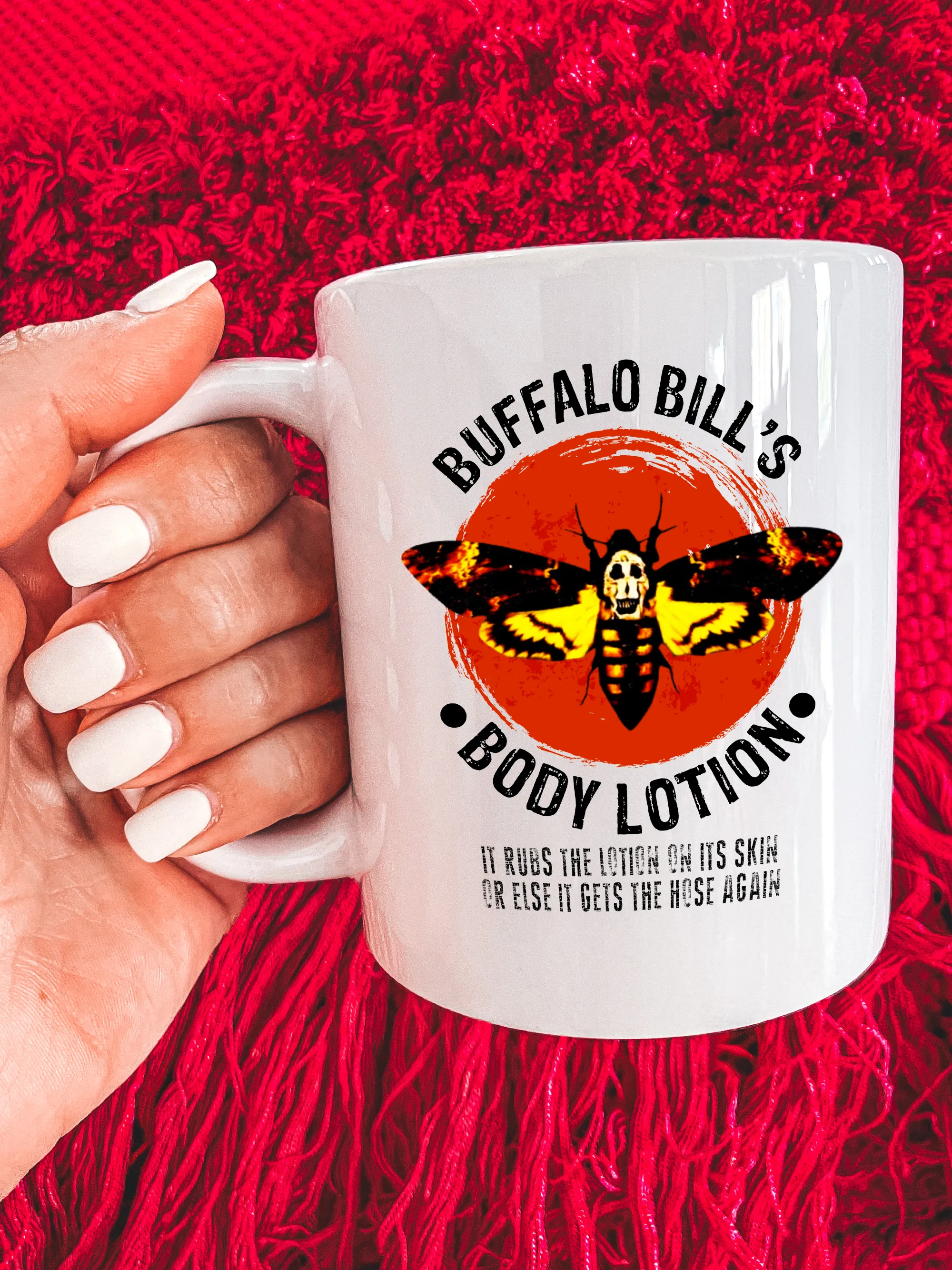 Buffalo Bill's Body Lotion It Rubs The Lotion On It's Skin Or Else It Gets The Hose Again Mug