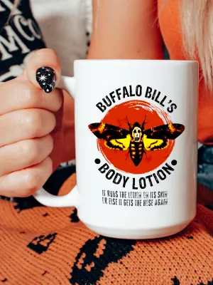 Buffalo Bill's Body Lotion It Rubs The Lotion On It's Skin Or Else It Gets The Hose Again Mug