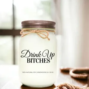 Drink up Bitches