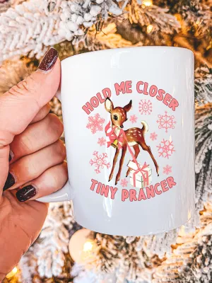 Hold Me Closer Tiny Prancer Mug