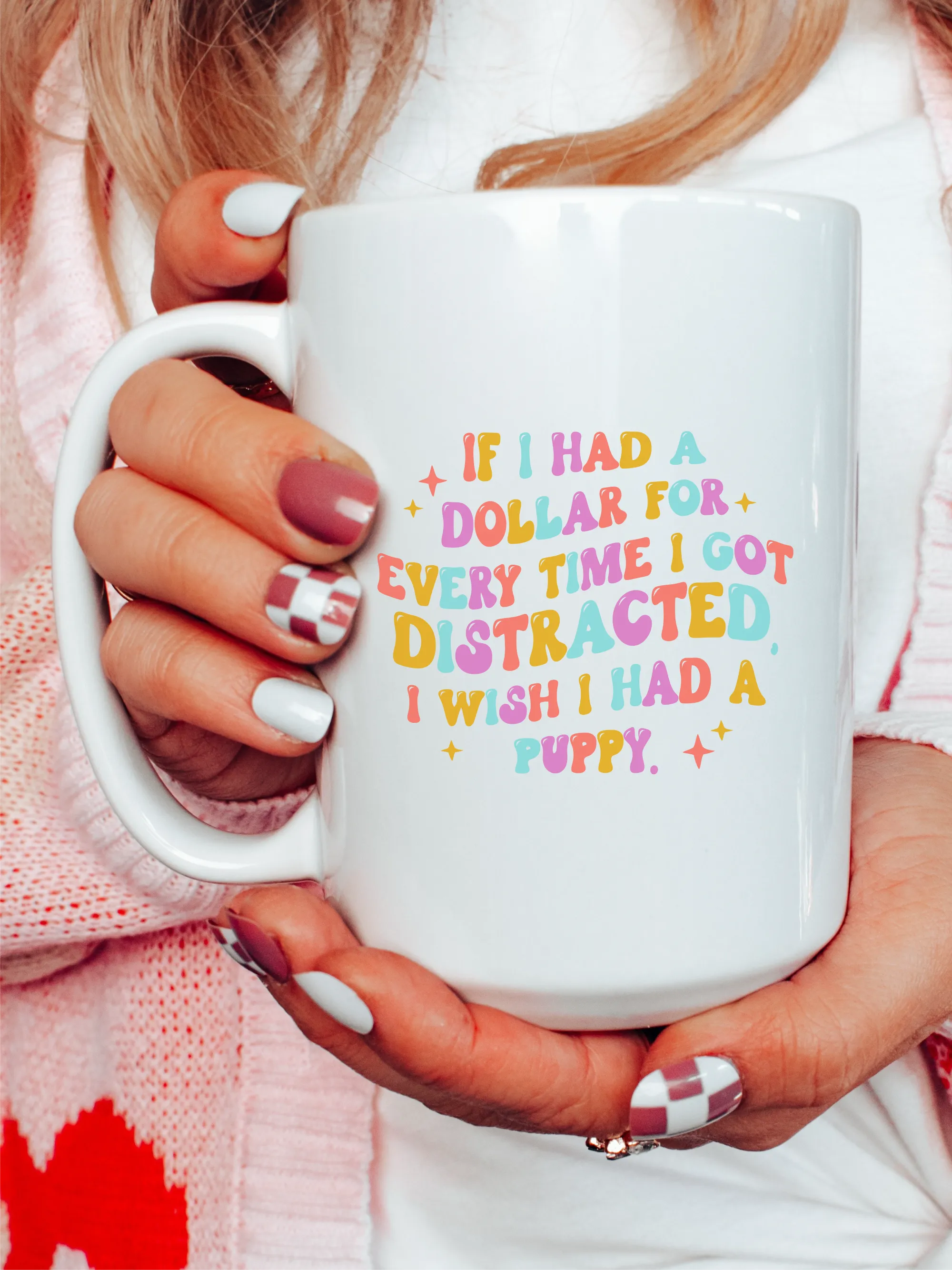 If I Had A Dollar For Every Time I Got Distracted, I Wish I Had A Puppy. Mug
