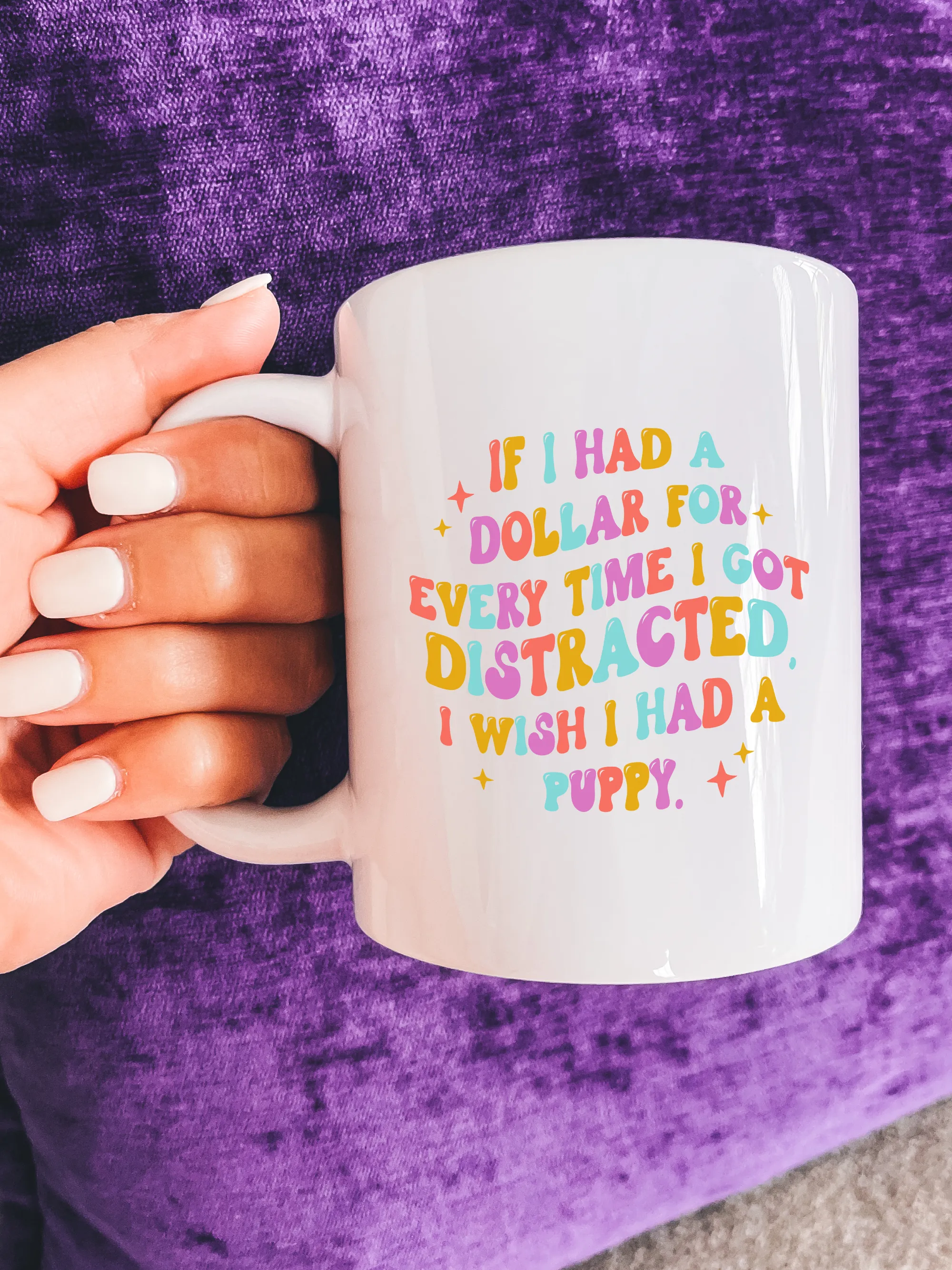 If I Had A Dollar For Every Time I Got Distracted, I Wish I Had A Puppy. Mug