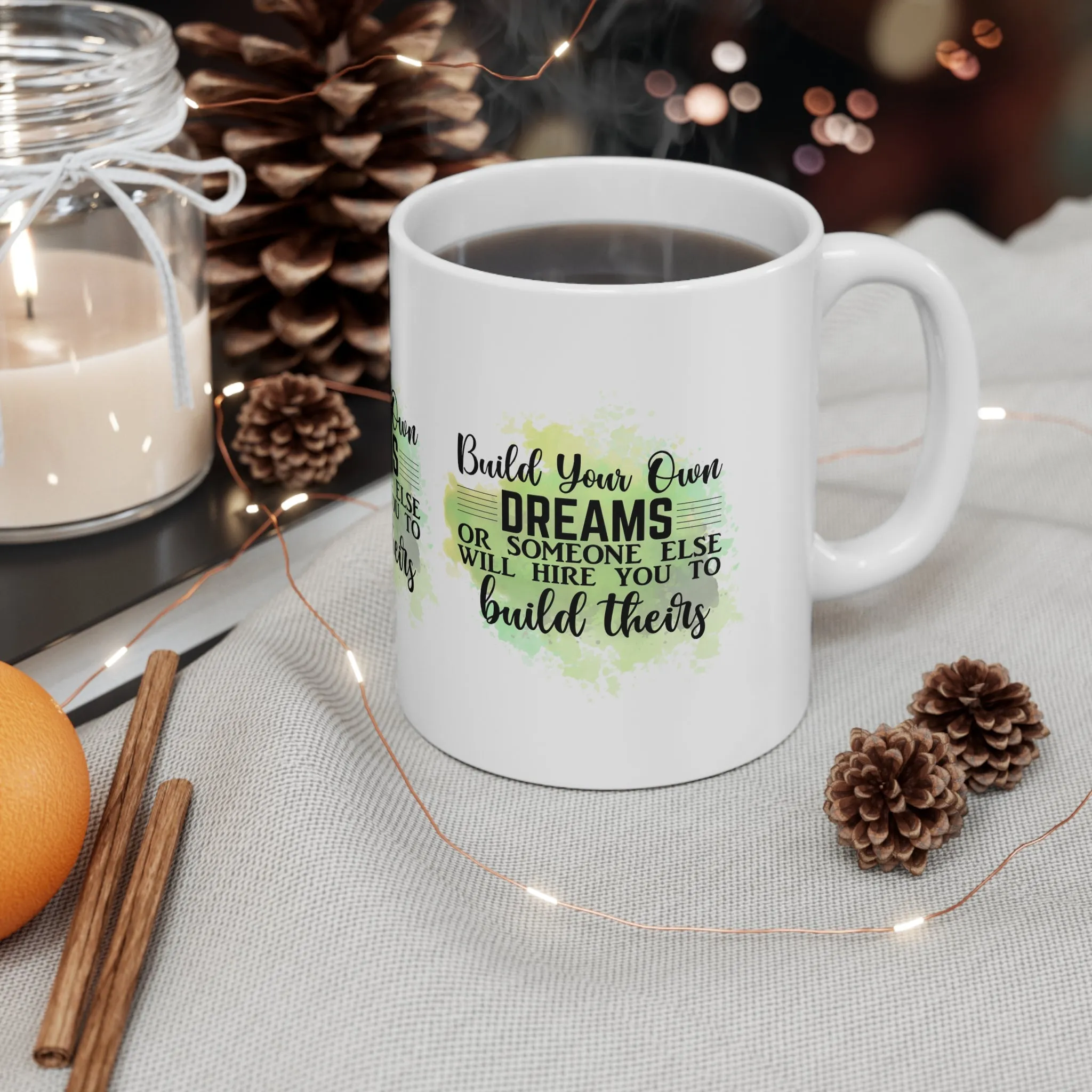 "BUILD YOUR OWN DREAMS or Someone else will Hire you to Build theirs" Mug - MUGSCITY23™️ Free Shipping