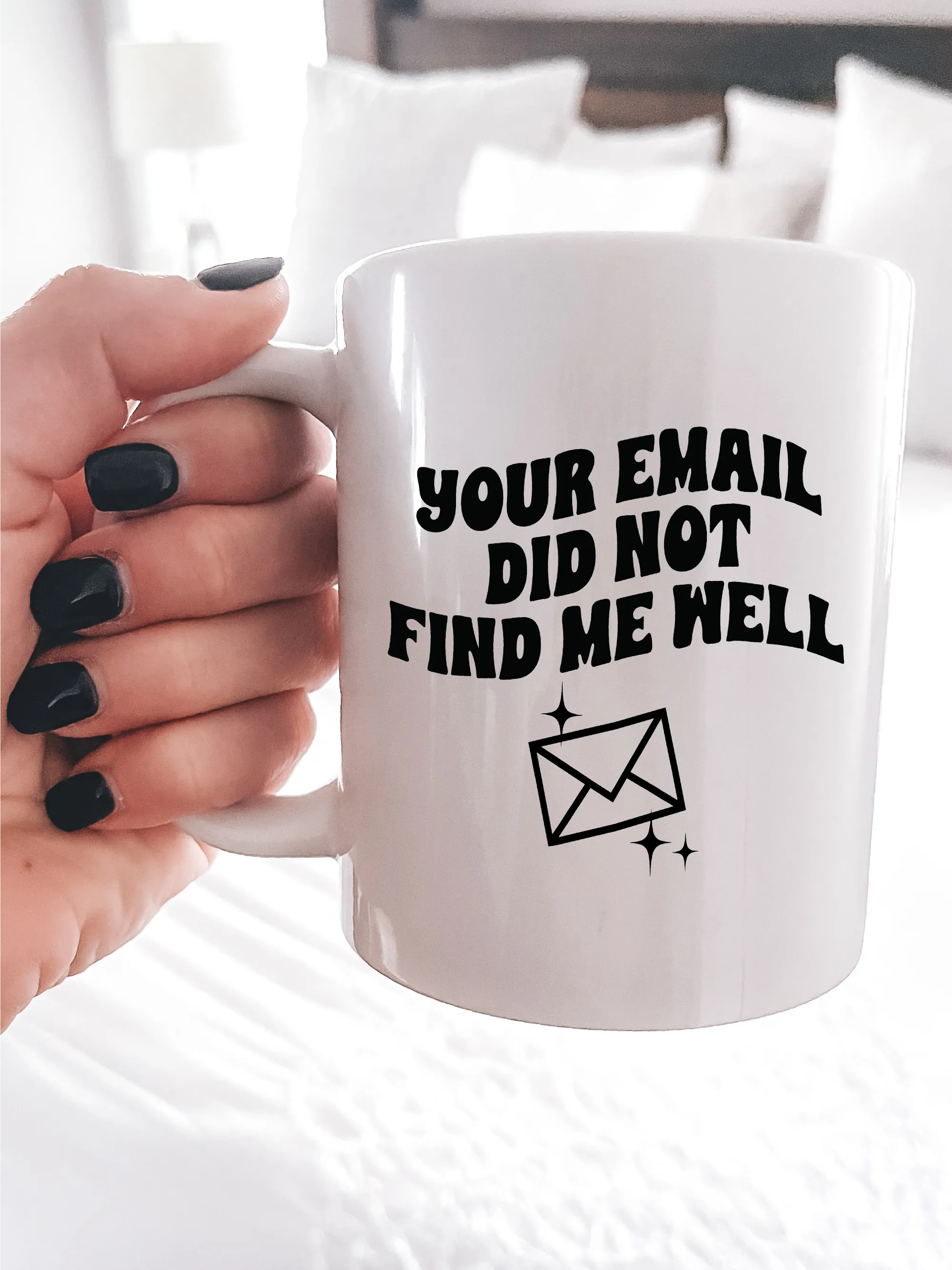 Your Email Did Not Find Me Well Mug