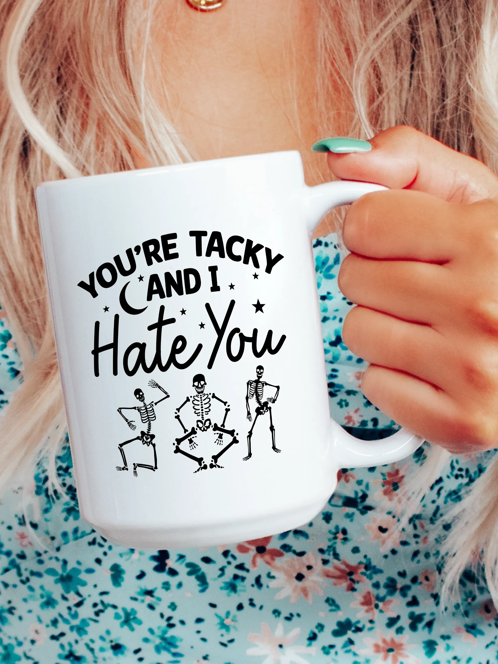 You're Tacky And I Hate You Mug